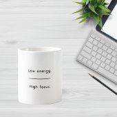 Low Energy High Focus Minimalist Quote  Kaffeetasse