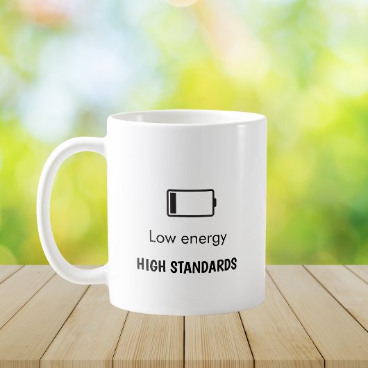 Low Energy, High Standards Minimalist Quote  Kaffeetasse