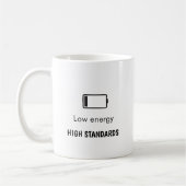 Low Energy, High Standards Minimalist Quote  Kaffeetasse (Links)