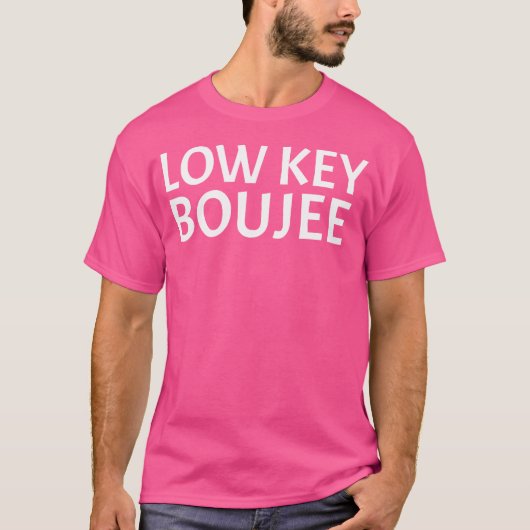 Low Key Boujee Babe Extravagant Bourgeois Hip Hop  T-Shirt (Vorderseite)