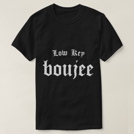 Low Key Boujee - Bourgeois Rap Hip Hop Style Bouji T-Shirt (Design vorne)