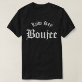 Low Key Boujee T-Shirt (Design vorne)