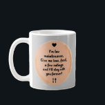 Low Maintenance Love Funny Relationship Quote Art Kaffeetasse<br><div class="desc">Low Maintenance Love Wird Funny Relationship Quote Art Embrace the charm of vereinfacity with our witty "Low Maintenance Love" Design. This playful artwork enkapseln the benzin of easygoing relationships, featuring a heartwarming quote set against a soft peach backdrop. Perfect for paples with a sense of humor, this design makes for...</div>