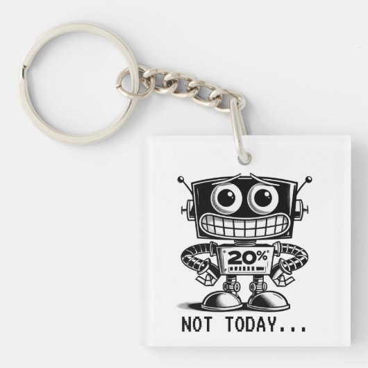 Low Power Robot - Nicht heute... Schlüsselanhänger (Vorderseite)