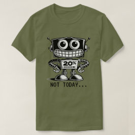 Low Power Robot - Nicht heute... T-Shirt