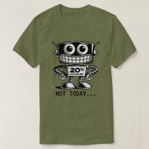 Low Power Robot - Nicht heute... T-Shirt