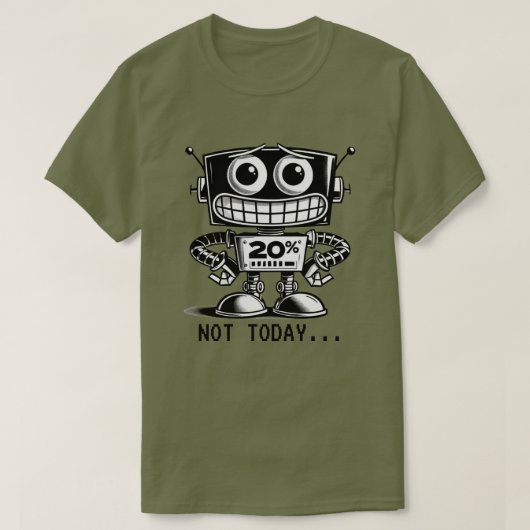 Low Power Robot - Nicht heute... T-Shirt (Design vorne)