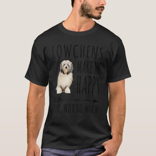 Lowchen macht mich glücklich, dass du nicht so vie T-Shirt (Vorderseite)