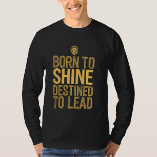 Löwe-Zodiac Geboren um zu strahlen Bestimmt zu füh T-Shirt