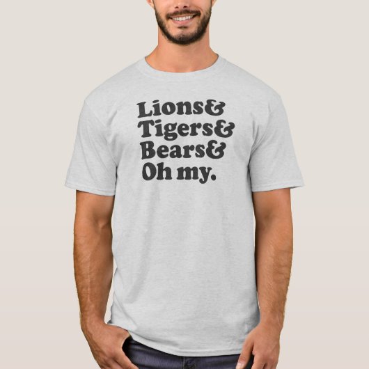 Löwen u. Tiger u. Bären u. oh mein T-Shirt (Vorderseite)