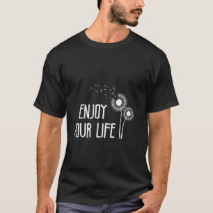 Löwenzahn GENIESSE DEIN LEBEN Positivität Lustiger T-Shirt