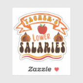 Lower Teacher's Salaries Sticker (Blatt)