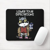 Lower Your Expectations  Mousepad (Mit Mouse)
