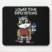 Lower Your Expectations  Mousepad (Vorne)
