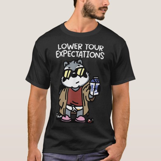 Lower Your Expectations  T-Shirt (Vorderseite)
