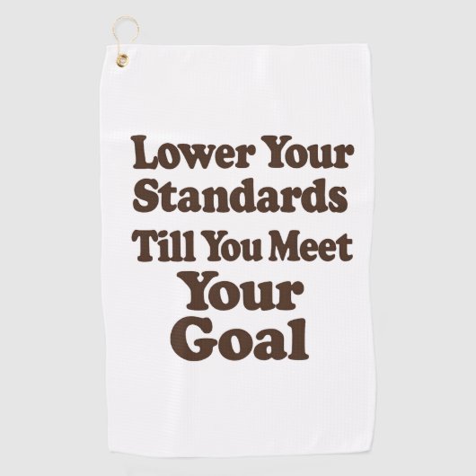 Lower Your Standards Until You Meet Your Goal Golfhandtuch (Vorderseite)