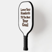 Lower Your Standards Until You Meet Your Goal Pickleball Schläger (Links)