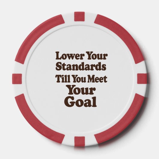 Lower Your Standards Until You Meet Your Goal Pokerchips (Vorderseite)