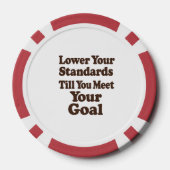 Lower Your Standards Until You Meet Your Goal Pokerchips (Rückseite)