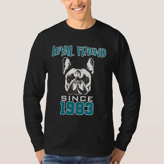 Loyal friend since 1983 T-Shirt (Vorderseite)