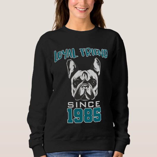 Loyal friend since 1985 sweatshirt (Vorderseite)
