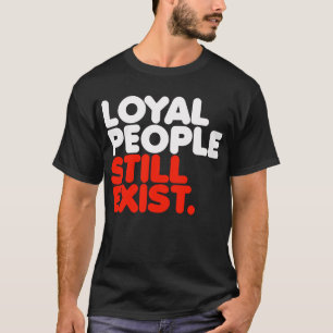Loyal People gibt es immer noch T-Shirt