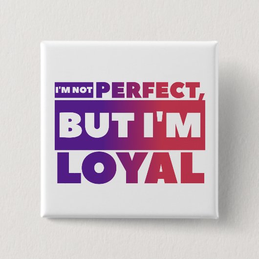 Loyal - Square Button (Vorderseite)