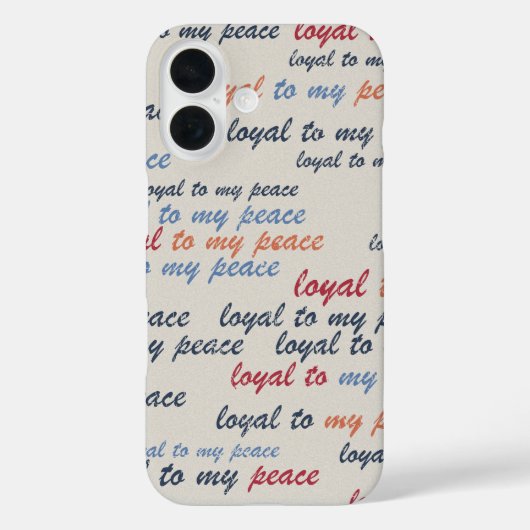 Loyal to My Peace  iPhone Cases 16 (Rückseite)