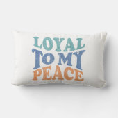 Loyal to My Peace Pillows Lendenkissen (Rückseite)