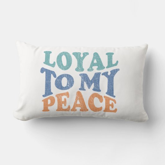 Loyal to My Peace Pillows Lendenkissen (Vorderseite)