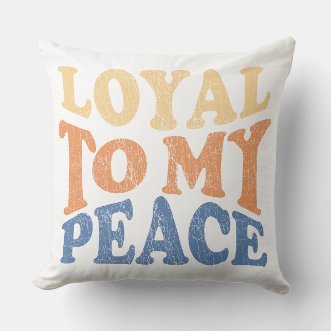 Loyal to My Peace Throw Pillows Kissen (Vorderseite)