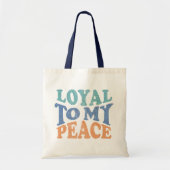 Loyal to My Peace Tote Bag Tragetasche (Vorne)