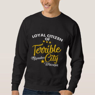 Loyaler Bürger der schrecklichen Stadt Milwaukee W Sweatshirt