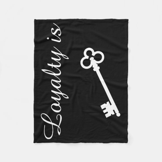 Loyalität ist Schlüsseldecke Fleecedecke (Vorderseite)