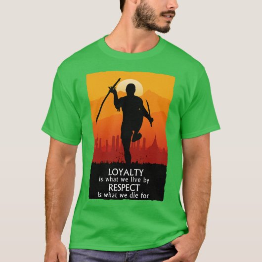 Loyalty Is What We Live By Respect Is What We Die T-Shirt (Vorderseite)