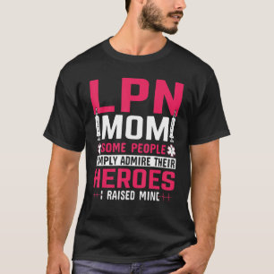 LPN-Mama Einige Leute bewundern einfach ihre Helde T-Shirt