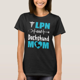 LPN und Dackel Mama T-Shirt