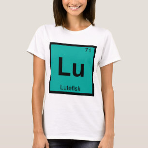 Lu - Lutefisk Chemie Periodensystem Symbol Fisch T-Shirt