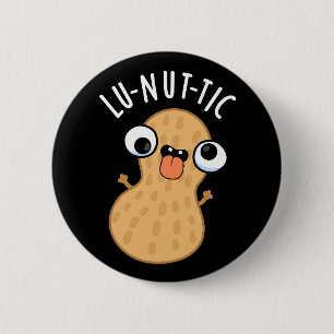 Lu-nut-ic Funny Peanut Puns Dark BG Button