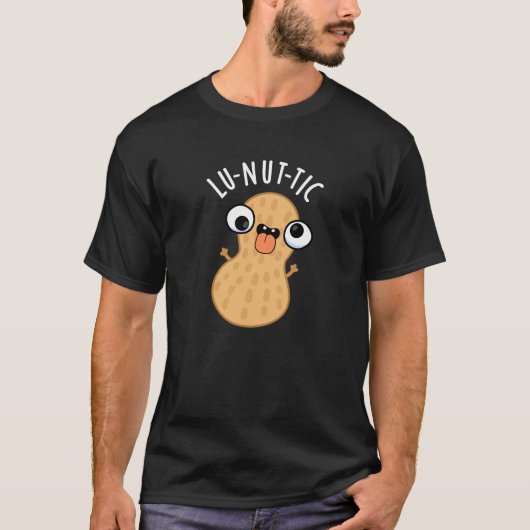 Lu-nut-ic Funny Peanut Puns Dark BG T-Shirt (Vorderseite)