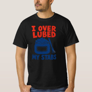Lube-Techniker I hat meine Stabs übergeschmiert T-Shirt