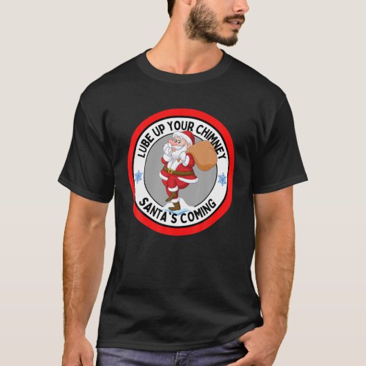 Lube Up Your Chimney Santa's Coming Funny Rude Chr T-Shirt (Vorderseite)