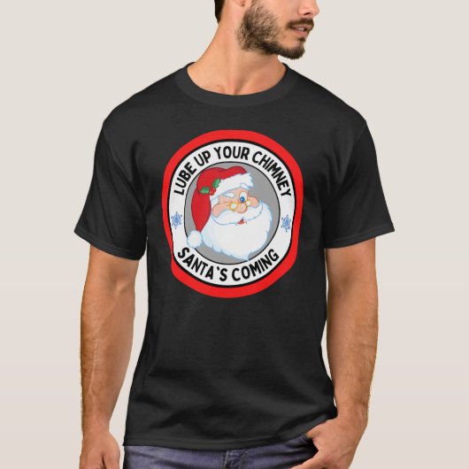 Lube Up Your Chimney Santas Coming Funny Rude Chri T-Shirt (Vorderseite)