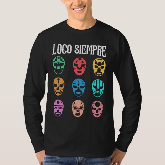 Luchador Masks Loco Siempre T-Shirt (Vorderseite)