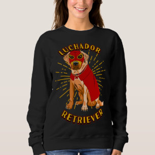 Luchador Wrestler Lucha Libre Labrador Hunde Humor Sweatshirt