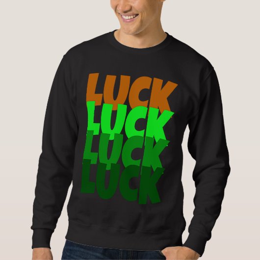 Luck Lucky St Patricks Day Sweatshirt (Vorderseite)