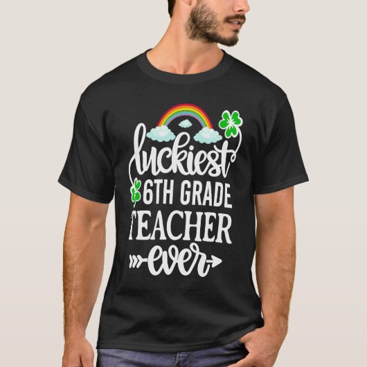 Luckiest 6th Grade Teacher Ever St Patricks Day T-Shirt (Vorderseite)