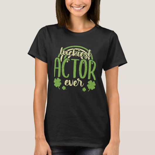 Luckiest Actor Ever  St Patricks Day Shamrock T-Shirt (Vorderseite)