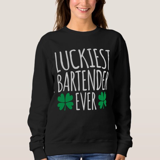 Luckiest Bartender Barkeeper Ever  St Patricks Day Sweatshirt (Vorderseite)