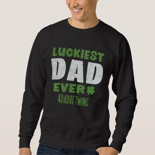 Luckiest Dad Ever Dadoftwins  St Patrick s Day Twi Sweatshirt (Vorderseite)